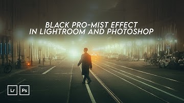 Black PRO-MIST Filter EFFECT - Adobe Photoshop CC and Lightroom CC Tutorial