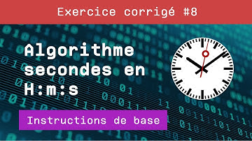 Algo - Instructions de base - Algorithme qui convertit les secondes en H-M-s