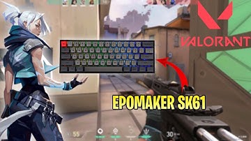 Valorant with the Epomaker SK61 Gaming Keyboard