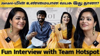 Janani-யின் உண்மையான வயசு இது தானா?- Fun Interview with Team Hotspot