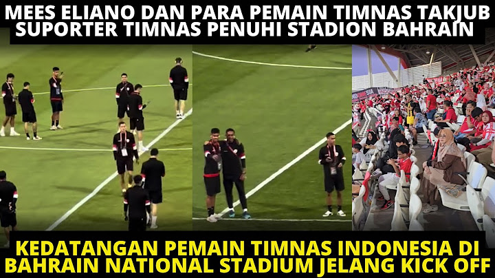 MEES ELIANO KAGUM SUPORTER PENUHI STADION KEDATANGAN PEMAIN TIMNAS DI STADION JELANG LAGA VS BAHRAIN