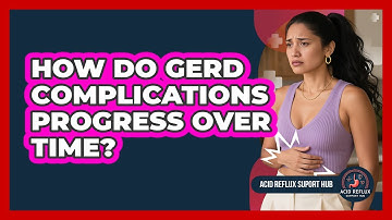 How Do GERD Complications Progress Over Time? - Acid Reflux Support Hub