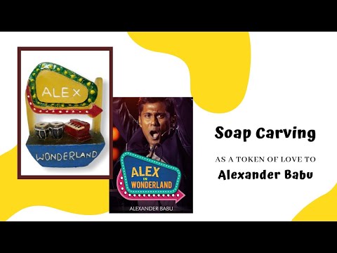 Soap Carving for Alexander Babu (Alex in Wonderland)