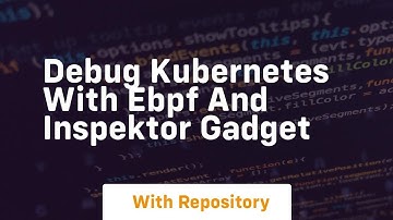 debug kubernetes with ebpf and inspektor gadget