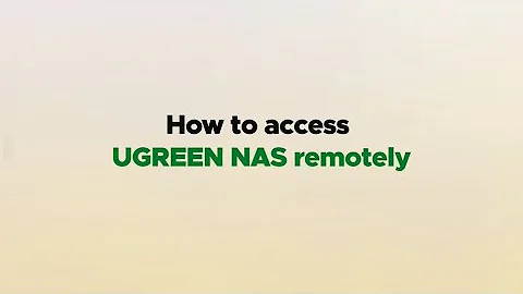 UGREEN NASync Tutorial Series - Accessing UGREEN NAS Remotely