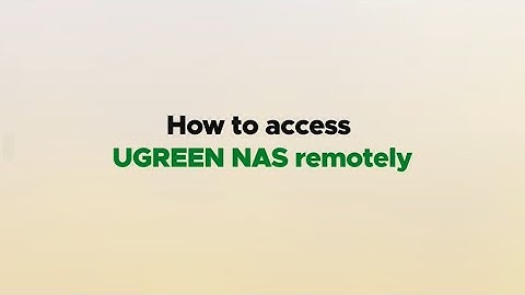 UGREEN NASync Tutorial Series - Accessing UGREEN NAS Remotely
