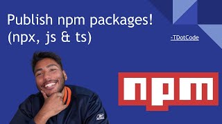 How to publish your first NPM package!(npx, TS and JS)