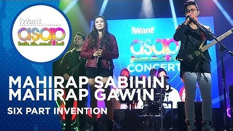 Six Part Invention - Mahirap Sabihin, Mahirap Gawin | iWant ASAP Highlights