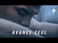 AVANCE SEUL (LA MEILLEURE VIDÉO DE MOTIVATION)