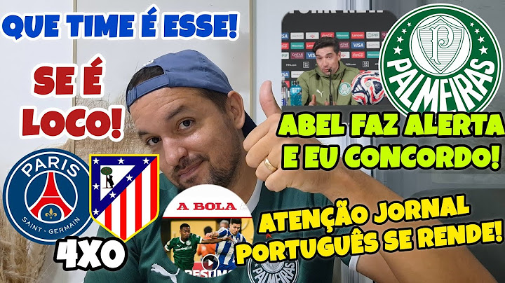 😱❗JORNAL DISSE ISSO DE NÓS! VEJAM. ABEL DISSE ALGO QUE CONCORDO 100% E PSG 4X0 ATM É IMPRESSIONANTE!