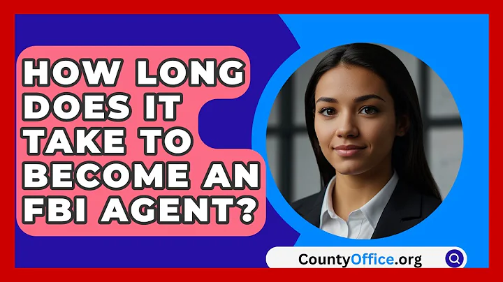 How Long Does It Take To Become An FBI Agent? - CountyOffice.org