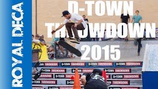 D-TOWN THROWDOWN 2015 - STREET CONTEST | Royal Deca