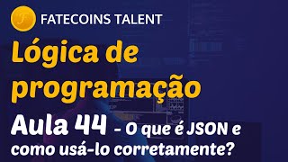 Lógica de Programação - Aula 44 - O que é JSON e como usá-lo corretamente