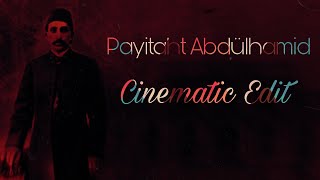 Madem güneş tepeden vurdu... | Payitaht Abdülhamid | Cinematic Edit Resimi