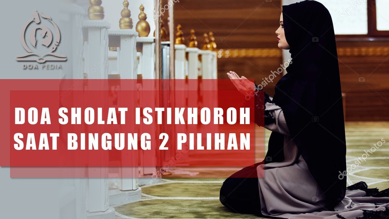 Doa Sholat Istikhoroh Menentukan Pilihan Terbaik Sesuai Tuntunan Rasulullah Youtube