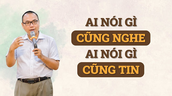 Ai Nói Gì Cũng Nghe, Ai Nói Gì Cũng Tin - Làm Sao Để Thoát Khỏi? | Trần Việt Quân