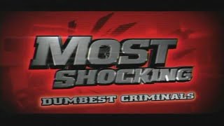 Most Shocking: Dumbest Criminals (S2 E9) (2007) Most Shocking: Dumbest Criminals (S2 E9) (2007)