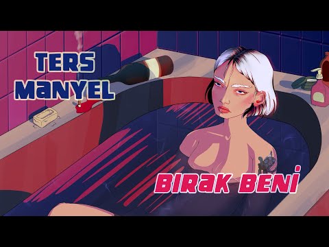 Ters Manyel - Bırak Beni