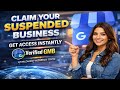 Claim your suspended GMB instantly 