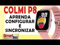 Como configurar e Sincronizar Smartwatch Colmi P8