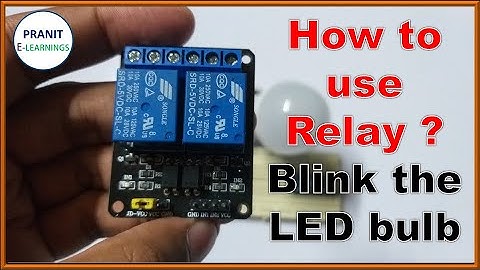 How to use Relay ? Blink the LED Bulb using Relay.