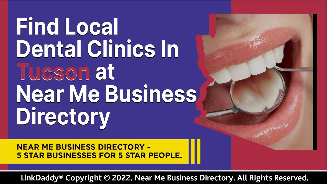 Find Local Dental Clinics In Tucson at Near Me Business Directory