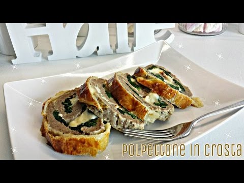 POLPETTONE RIPIENO IN CROSTA - MEAT ROLL STUFFED CRUST - ROULEAU DE LA VIANDE Croûte farcie