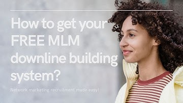 How to get your FREE MLM downline building system