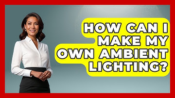 How Can I Make My Own Ambient Lighting? - NextGen Viewing and Audio
