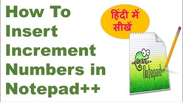 How To Insert Increment Numbers in Notepad++  || Notepad++ tips and tricks in Hindi