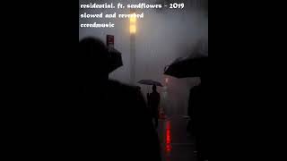 residential. ft. sendflowrs - 2019 (slowed and reverbed)