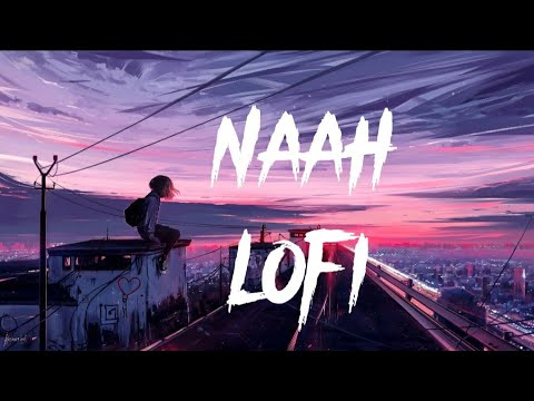Naah Lofi Version - Jass Manak | Satti Dhillon | Romantic Song 2022 | YT.MUSICS |