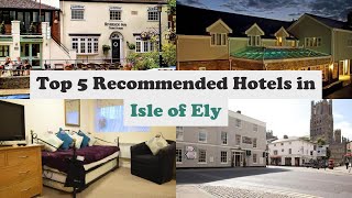 Top 5 Recommended Hotels In Isle of Ely | Best Hotels In Isle of Ely