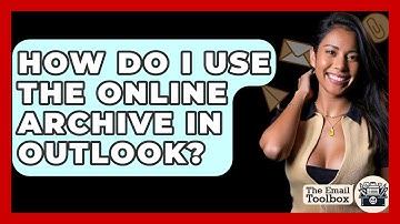 How Do I Use The Online Archive In Outlook? - TheEmailToolbox.com