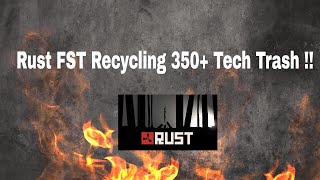 Rust FST recycling 300+ Tech trash !!!