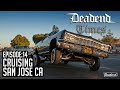 Deadend Times - Episode:14 - Cruising San Jose, CA