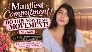 Manifest Commitment - Do This Now To See Movement | Ft. Latika | Law of Assumption