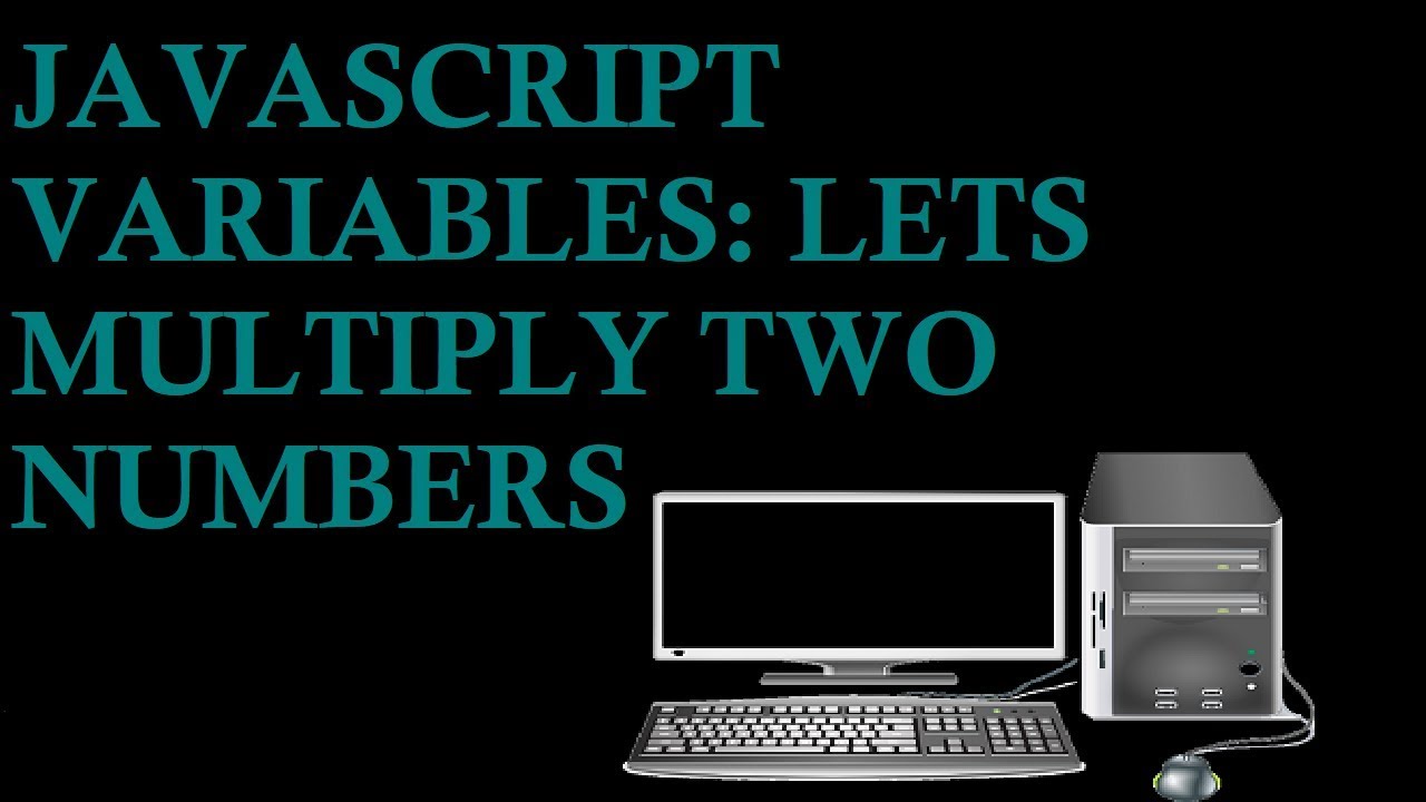 javascript-variables-let-s-multiply-two-numbers-youtube