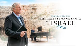 Mensaje de Semana Santa de Franklin Graham desde Israel