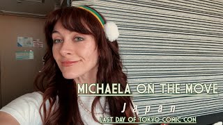 MotM (Michaela on the Move) | Japan - Final Day of Tokyo Comic Con!