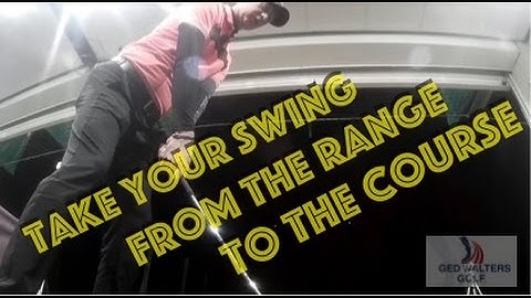 Golf Tip - Take Your Golf Swing From The Range To The Course
