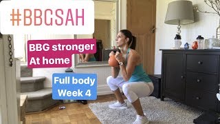 WEEK 4 | BBG STRONGER (home edition) | FULL BODY