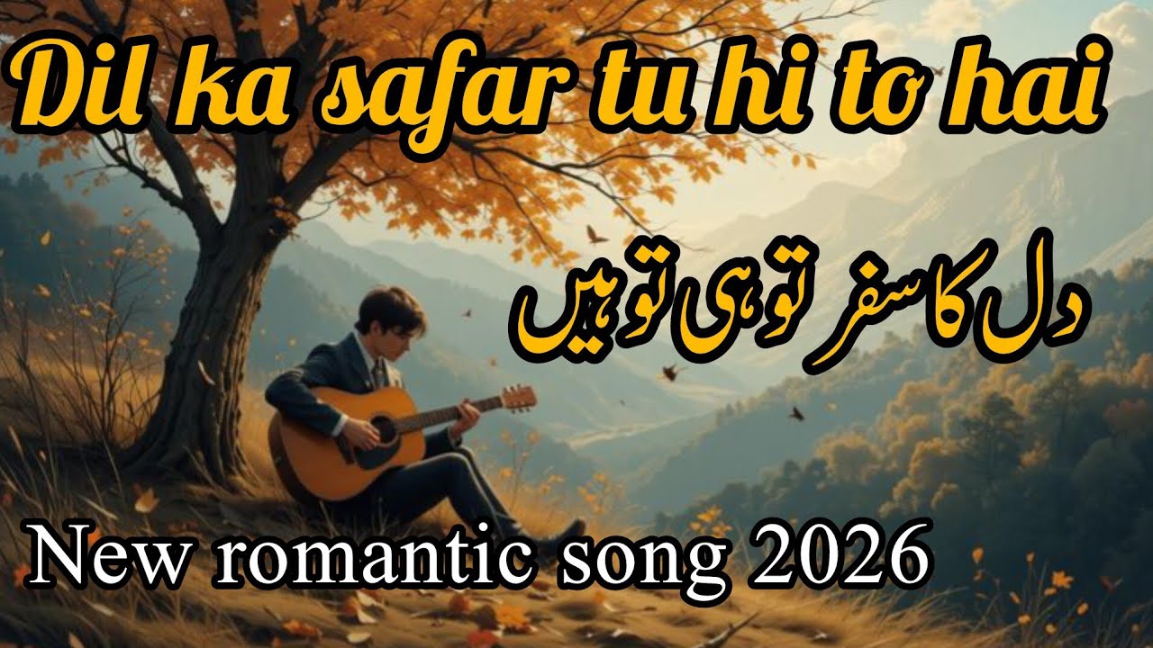 Dil Ka Safar Tu Hi To Hai | New Romantic Song 2026 | Heart Touching Love Song