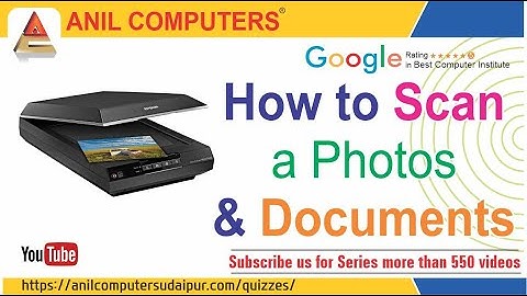 How to Scan a Photos & Documents | Anil Computers - Best Computer Institute In Udaipur