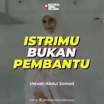 ISTRIMU BUKAN PEMBANTU USTADZ ABDUL SOMAD