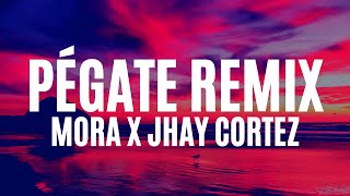 Mora x Jhay Cortez - Pégate Remix Letra/Lyrics