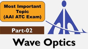 Wave Optics Part- 02: AAI ATC Exam Preparation 2023 || AAI ATC Physics || ATC Physics 2023 ||