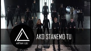 Video thumbnail of "Artan Lili - Ako stanemo tu"