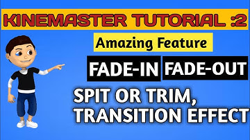 How To Use Fade-in Fade-Out, Split Or Trim And Transition Effect in KineMaster To Attractive videos
