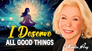 Louise Hay: I Deserve All Good Things | Welcome to Love, Health, and Prosperity